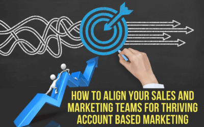 How to Align your Sales and Marketing Teams for Thriving Account Based Marketing