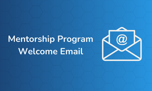 Mentorship Program Welcome Email