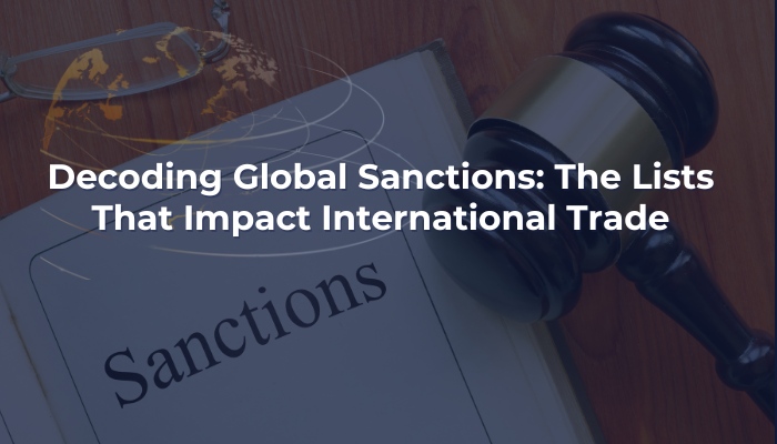 Decoding Global Sanctions The Lists That Impact International Trade