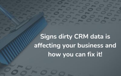 Signs dirty CRM data is affecting your business and how you can fix it!