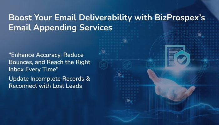 Boost Your Email Deliverability with BizProspex’s Email Appending Services