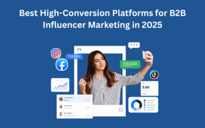 Best High-Conversion Platforms for B2B Influencer Marketing in 2025
