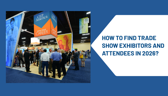 How to Find Trade Show Exhibitors and Attendees in 2026data How to Find Trade Show Exhibitors and Attendees in 2026data