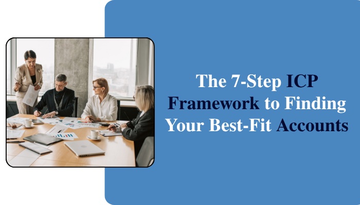How to Build an Ideal Customer Profile (ICP): A Step-by-Step Framework